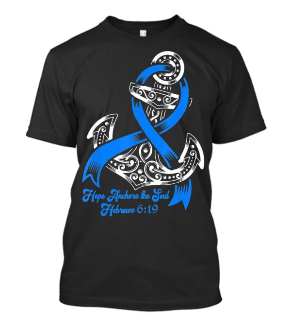 Hope Anchors The Soul Hebrews 6:19 Colon Cancer Awareness T-Shirt