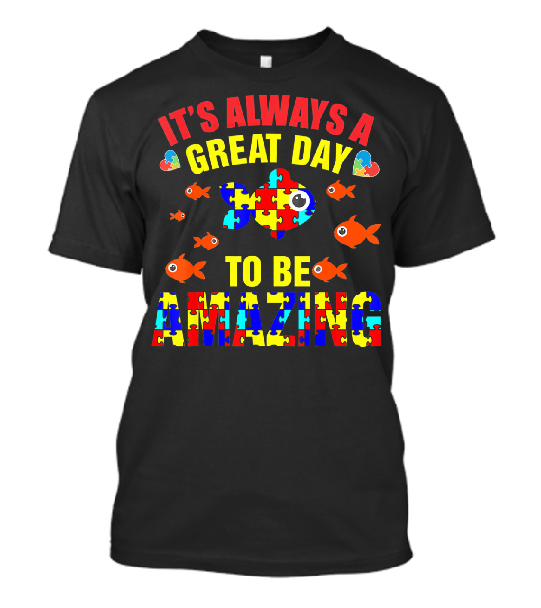 It's Always A Great Day To Be Amazing Proud Autistic Autism Fish T-Shirt