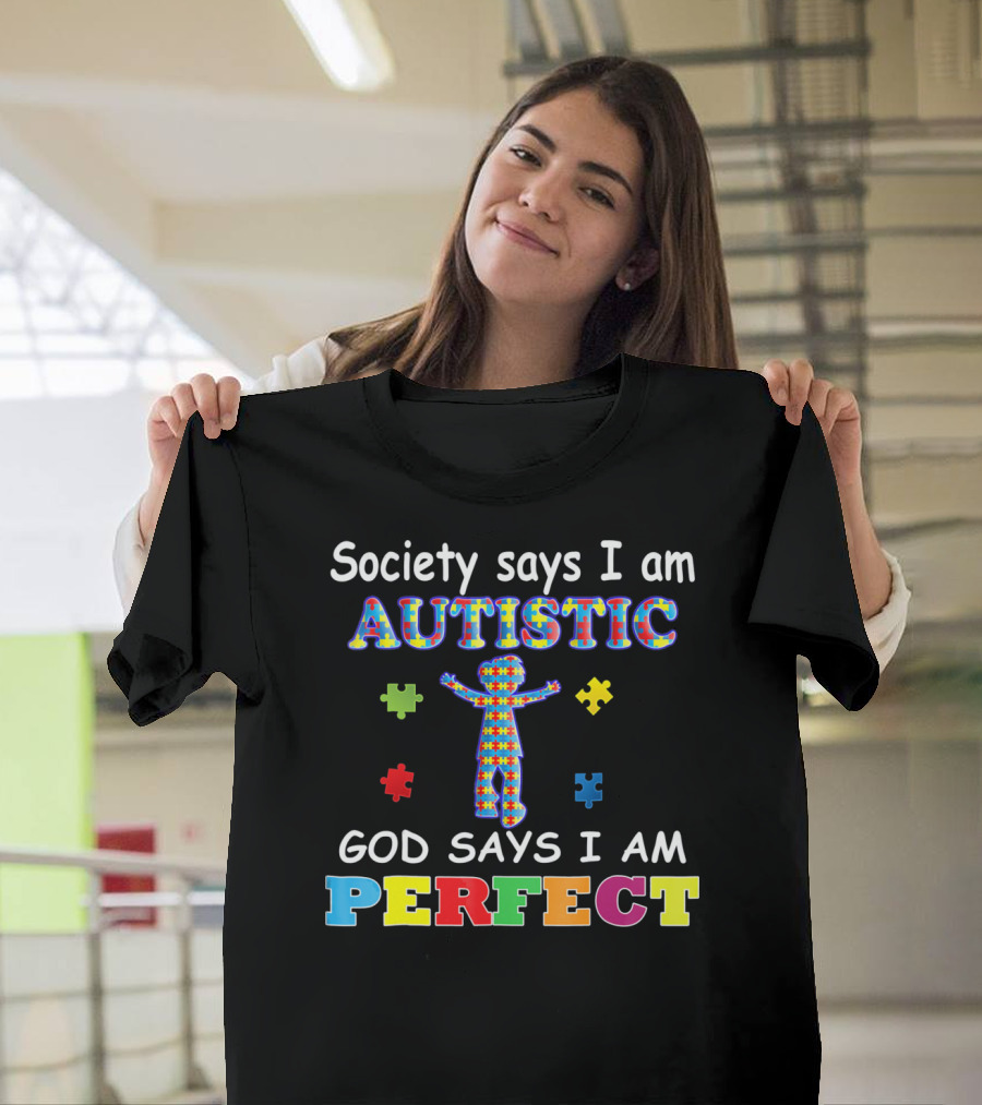 Society Says I Am Autistic God Says I Am Perfect Puzzle Piece T-Shirt