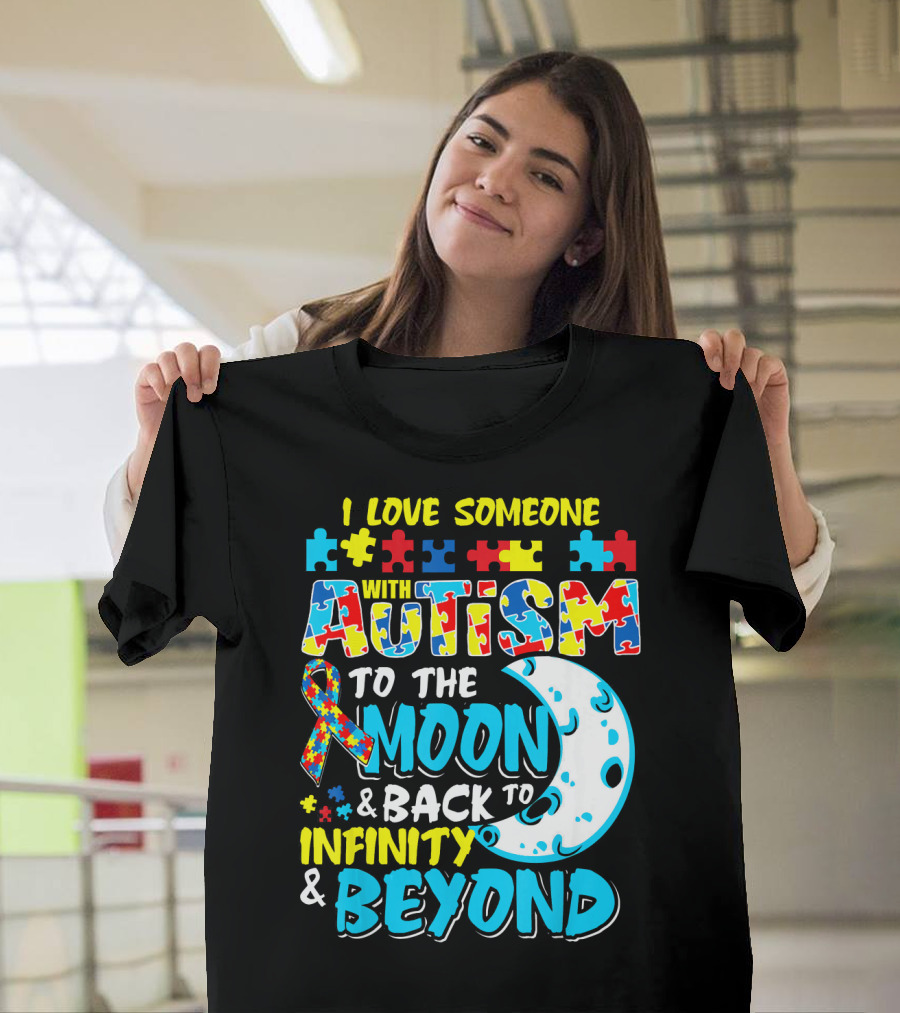 I Love Someone With Autism To The Moon And Back To Infinity And Beyond T-Shirt