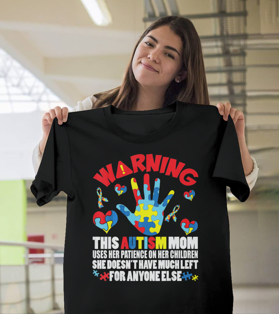WARNING This Autism Mom Uses Her Patience on Her Children She Doesn't Have Much Left for Anyone Else Puzzle Ribbon Hearts T-Shirt