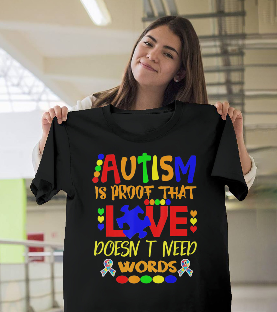 AUTISM Is Proof That LOVE Doesn't Need Words T-Shirt