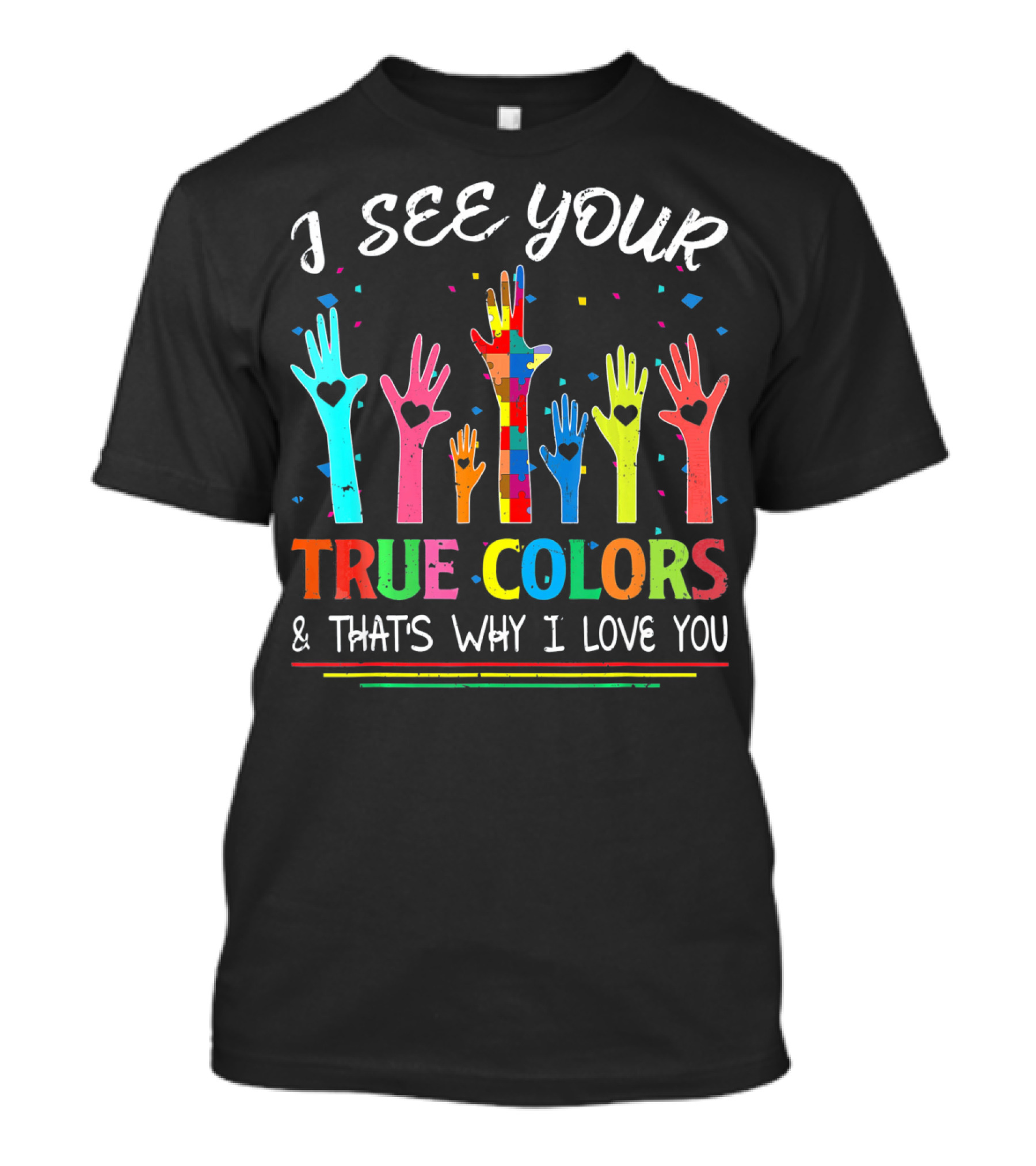 I See Your True Colors And That's Why I Love You Autism Awareness T-Shirt