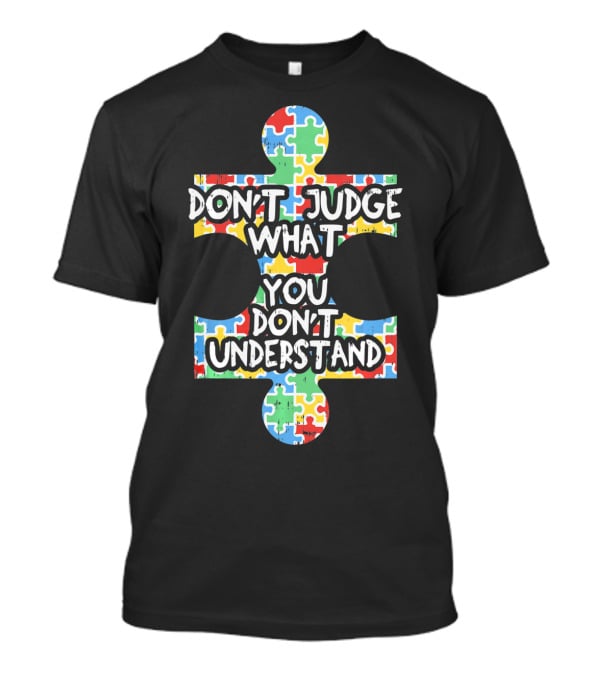 Autism Awareness Teacher Don't Judge What You Don't Understand Puzzle T-Shirt