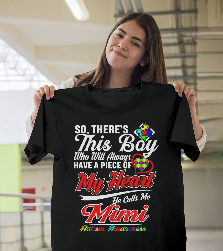 So There's This Boy Who Will Always Have A Piece Of My Heart He Calls Me Mimi Autism Awareness T-Shirt