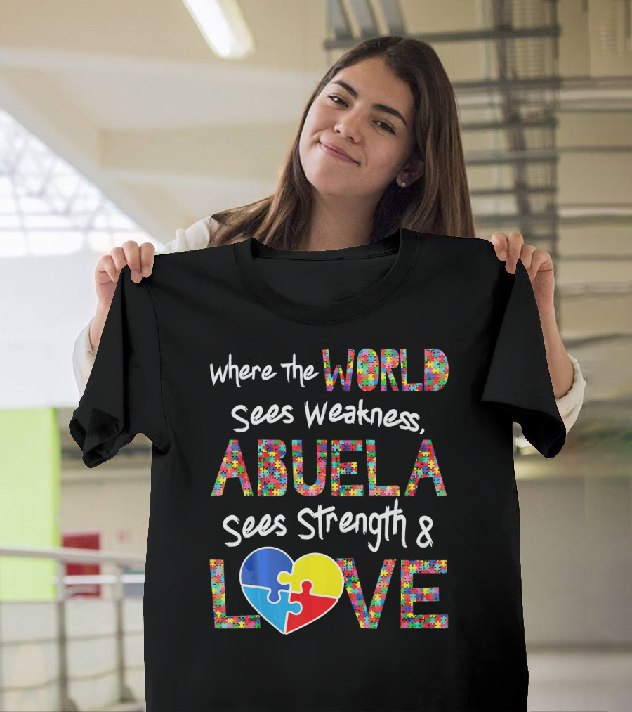 Where The World Sees Weakness Abuela Sees Strength And Love Puzzle Heart Autism Awareness T-Shirt