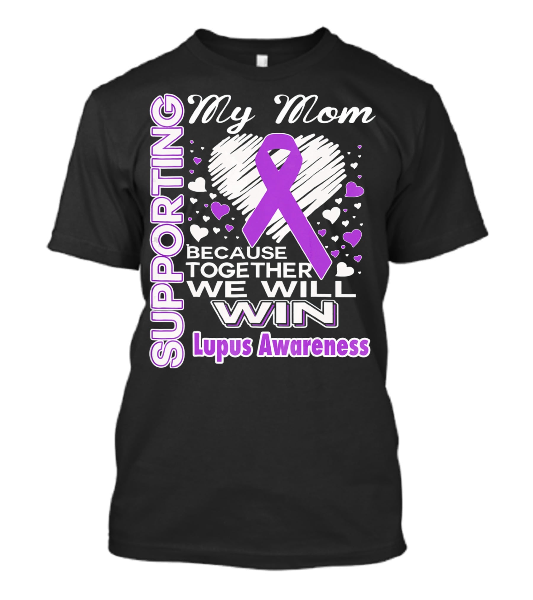 Supporting My Mom Because Together We Will Win Lupus Awareness T-Shirt