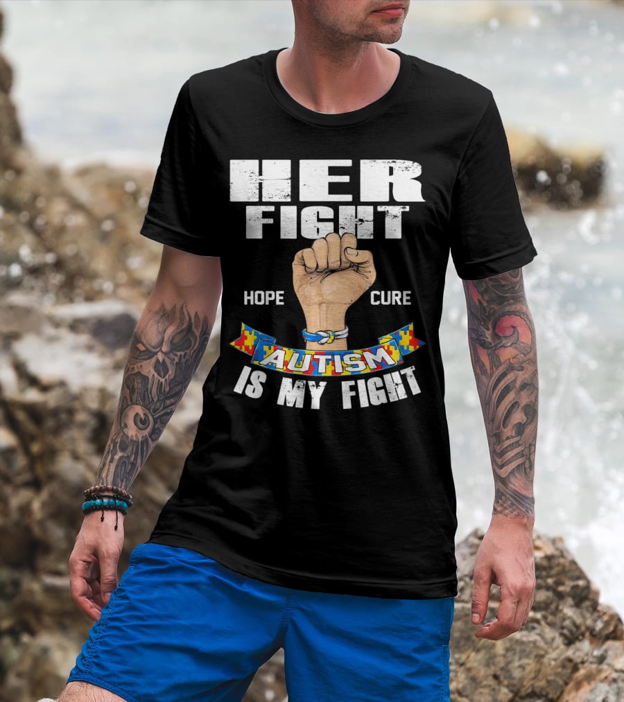 Her Fight Hope Cure Autism Is My Fight T-Shirt