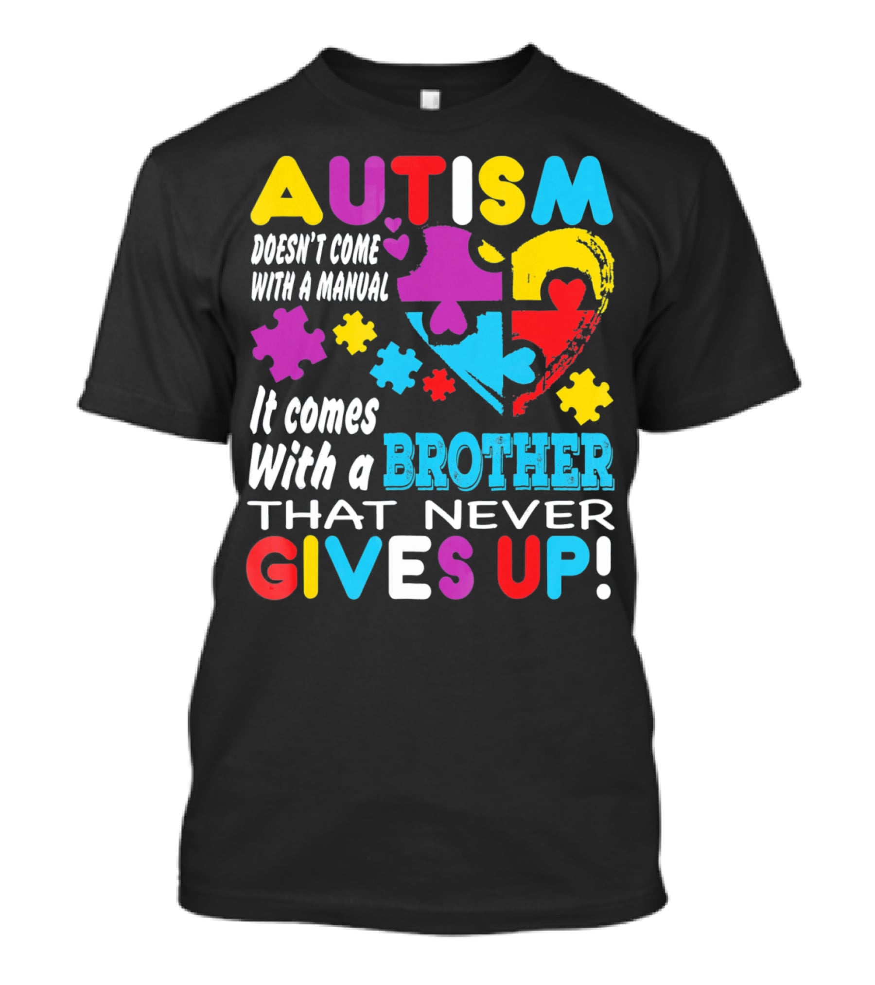 Autism Doesn't Come With A Manual It Comes With A Brother That Never Gives Up T-Shirt