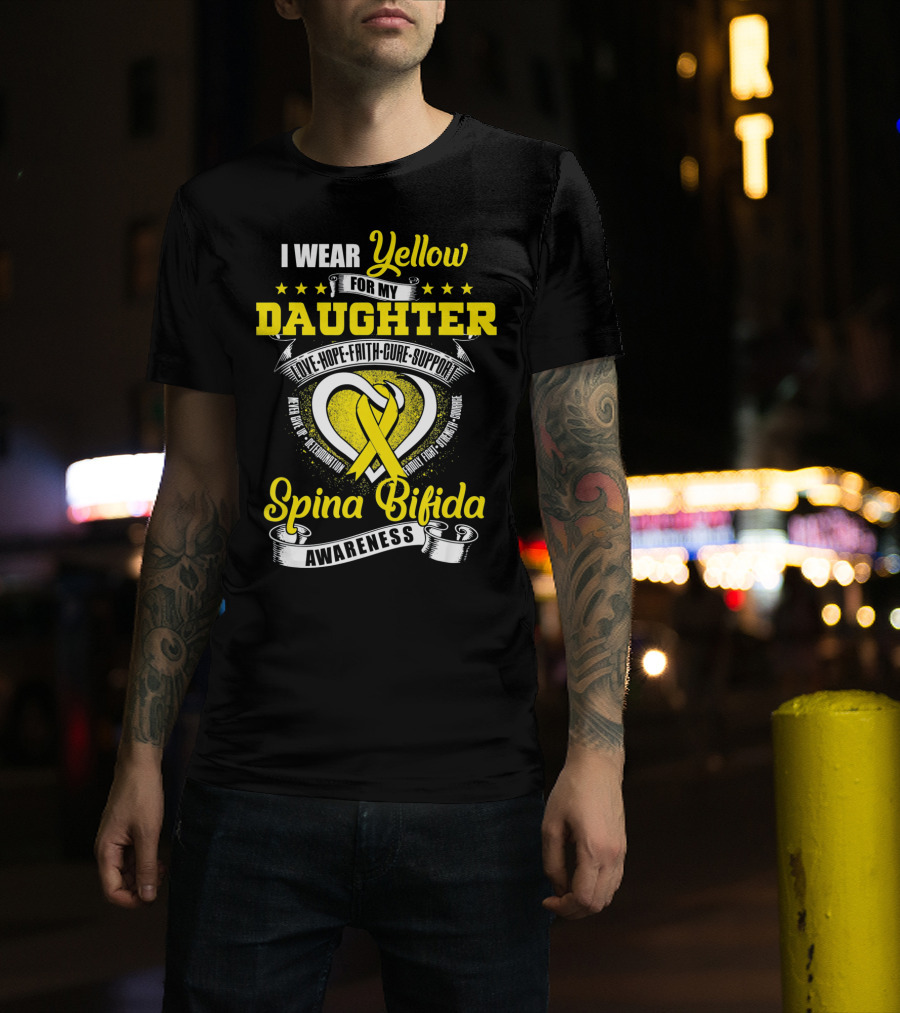 I Wear Yellow For My Daughter Love Hope Faith Cure Support Spina Bifida Awareness T-Shirt