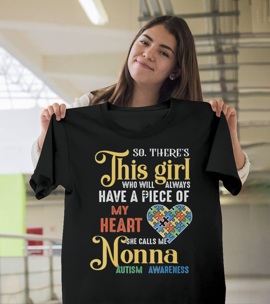 So There's This Girl Who Will Always Have a Piece of My Heart She Calls Me Nonna Autism Awareness T-Shirt
