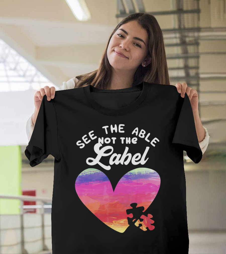 See The Able Not The Label Heart Autism Awareness T-Shirt