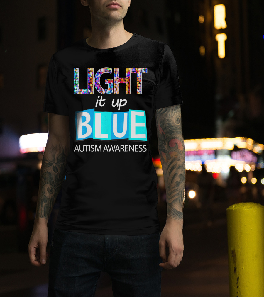 Light It Up Blue Autism Awareness Day T-Shirt