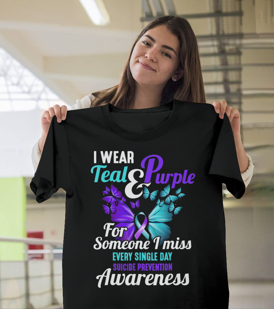 I Wear Teal and Purple for Someone I Miss Every Single Day Suicide Prevention Awareness T-Shirt