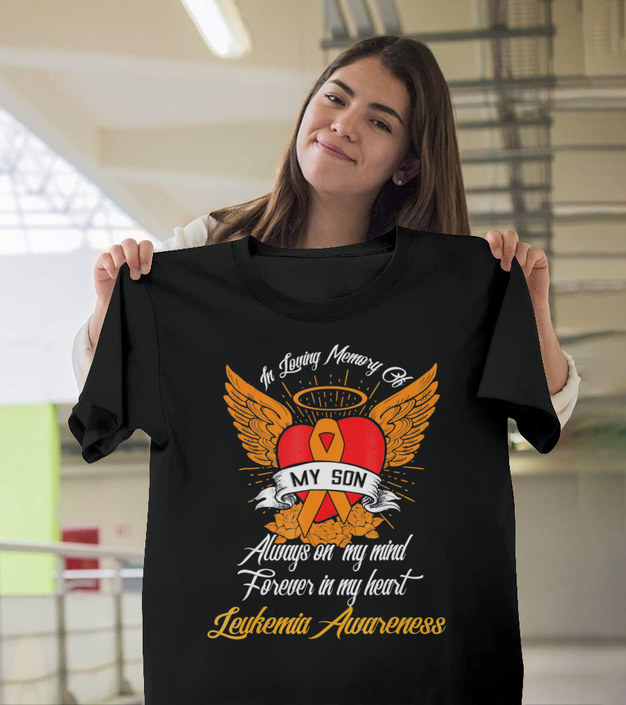 In Loving Memory of My Son Always on My Mind Forever in My Heart Leukemia Awareness T-Shirt
