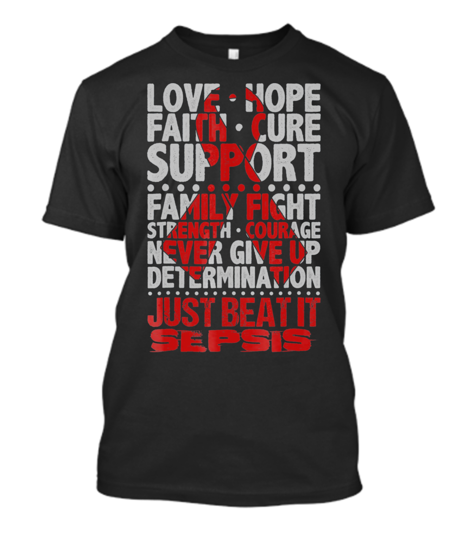 Love Hope Faith Cure Support Family Fight Strength Courage Never Give Up Determination Just Beat It Sepsis Warrior Ribbon Awareness T-Shirt