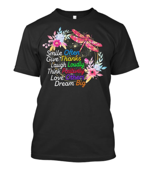 Smile Often Give Thanks Laugh Loudly Think Positively Love Others Dream Big Dragonfly Floral Wreath T-Shirt