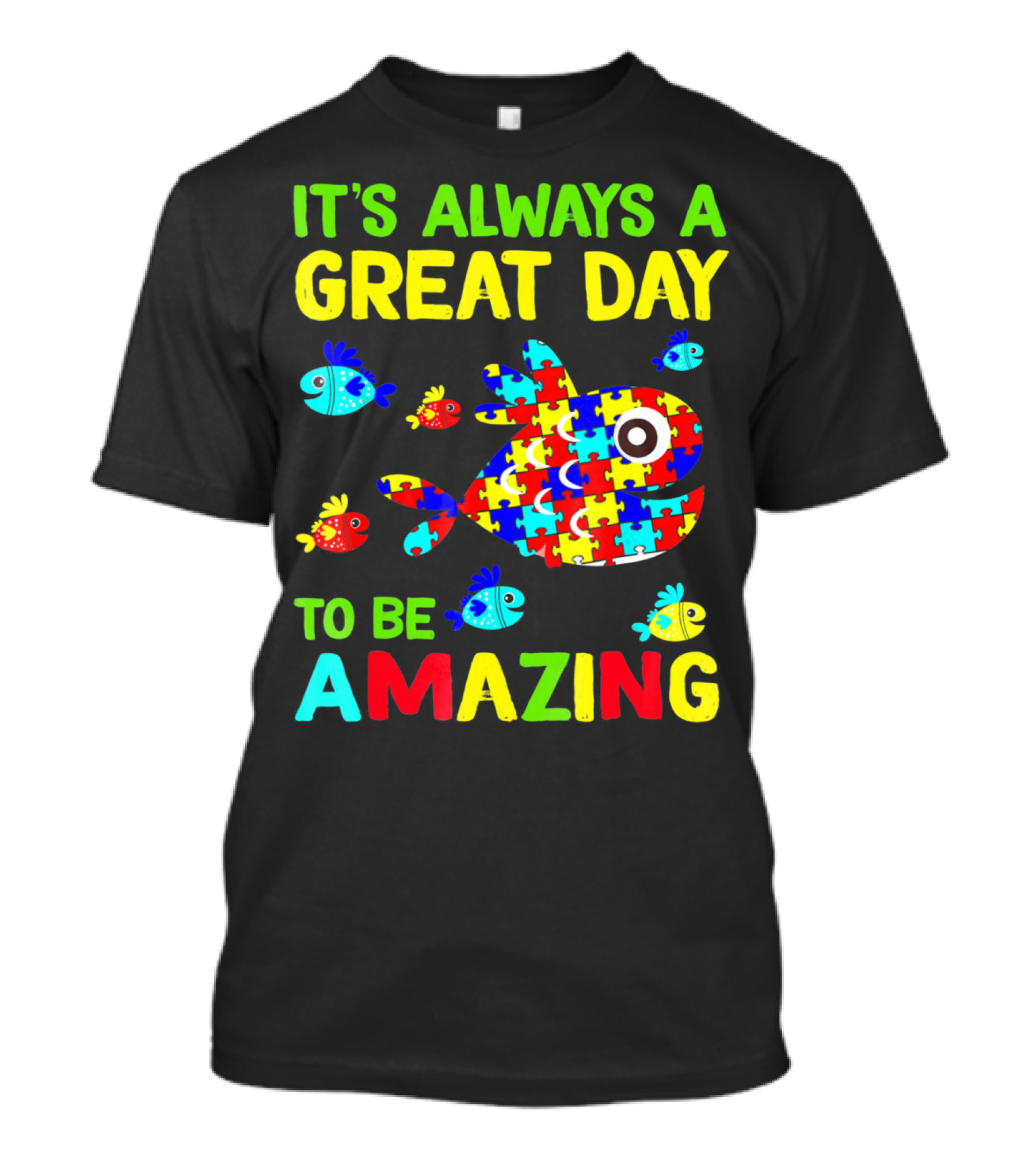It's Always A Great Day To Be Amazing Autism Awareness T-Shirt