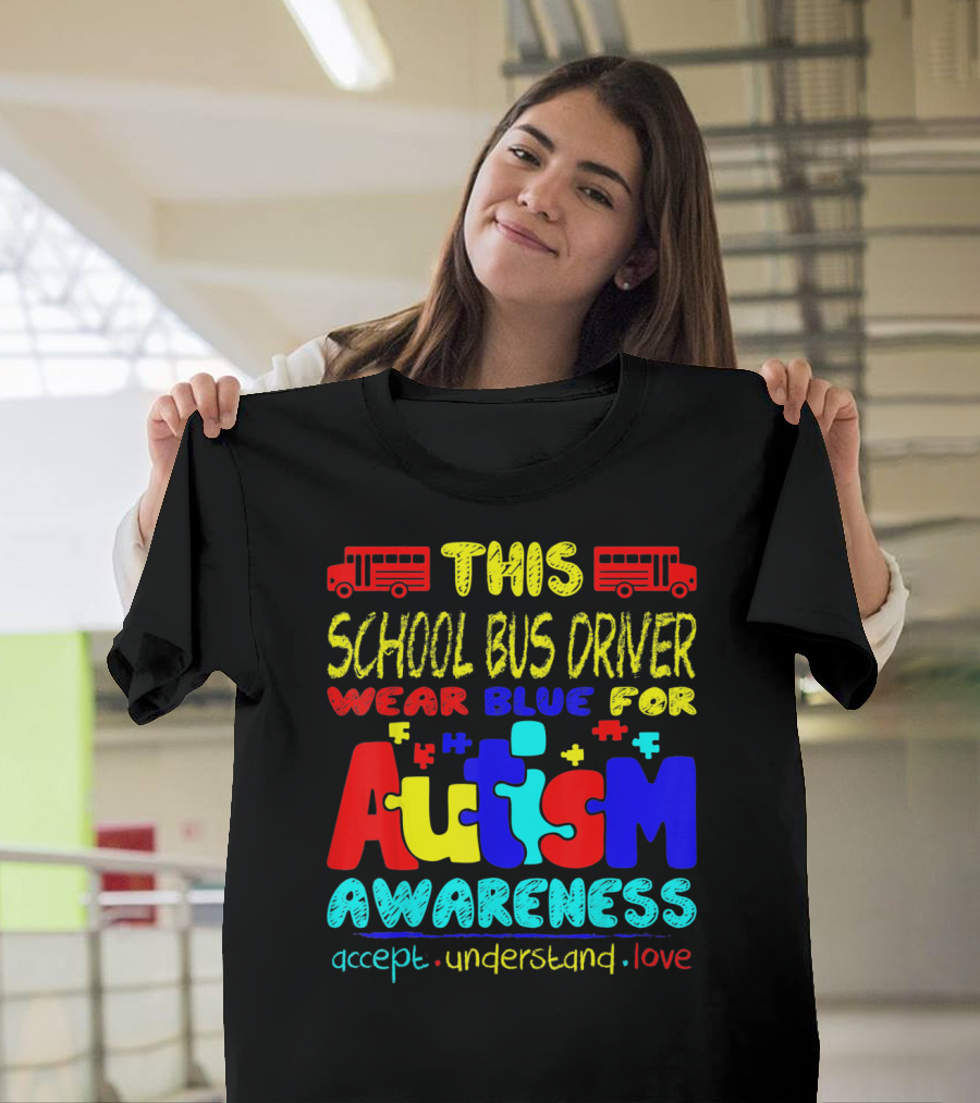 This School Bus Driver Wear Blue for Autism Awareness Accept Understand Love T-Shirt
