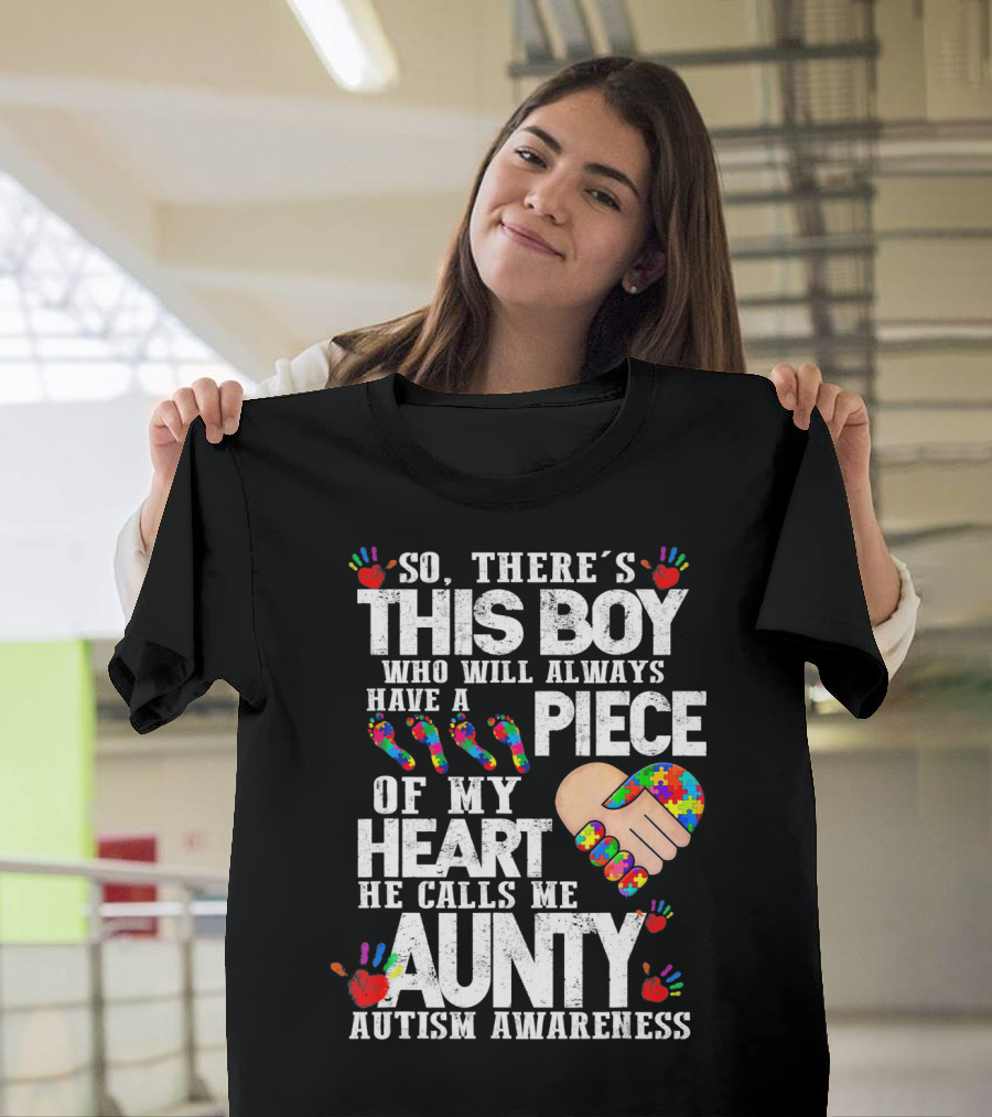 There's This Boy Who Will Always Have A Piece Of My Heart He Calls Me Aunty Autism Awareness T-Shirt