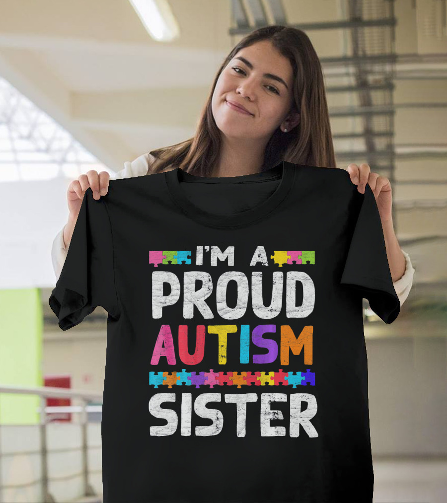 I'm A Proud Autism Sister Autism Awareness Puzzle Pieces T-Shirt