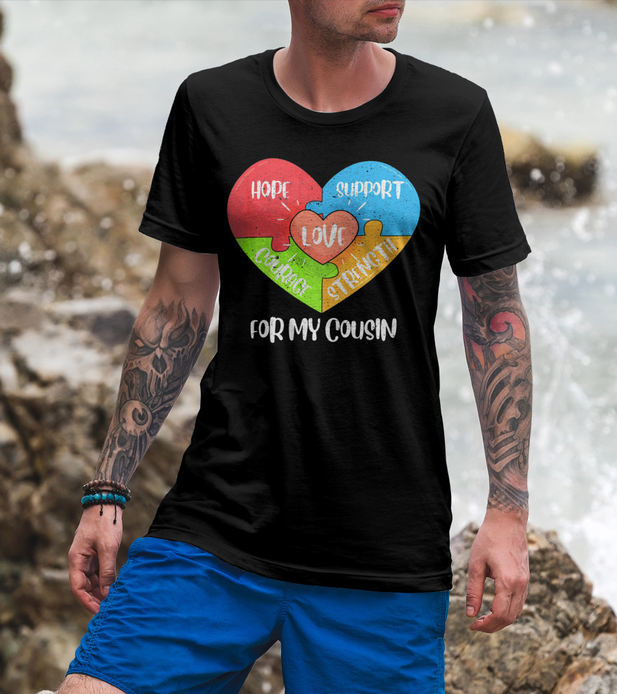 Hope Support Love Courage Strength For My Cousin Autism Awareness T-Shirt