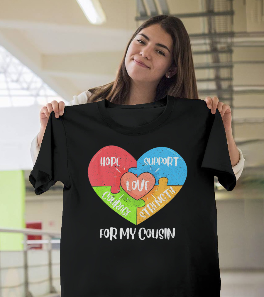 Hope Support Love Courage Strength For My Cousin Autism Awareness T-Shirt