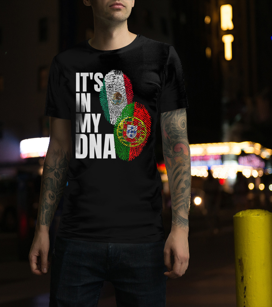 IT'S IN MY DNA Portuguese Mexican Fingerprint Flags T-Shirt