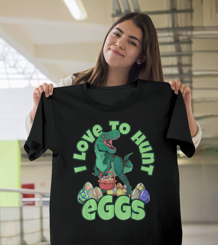 I Love to Hunt Eggs Rex Dinosaur Easter T-Shirt
