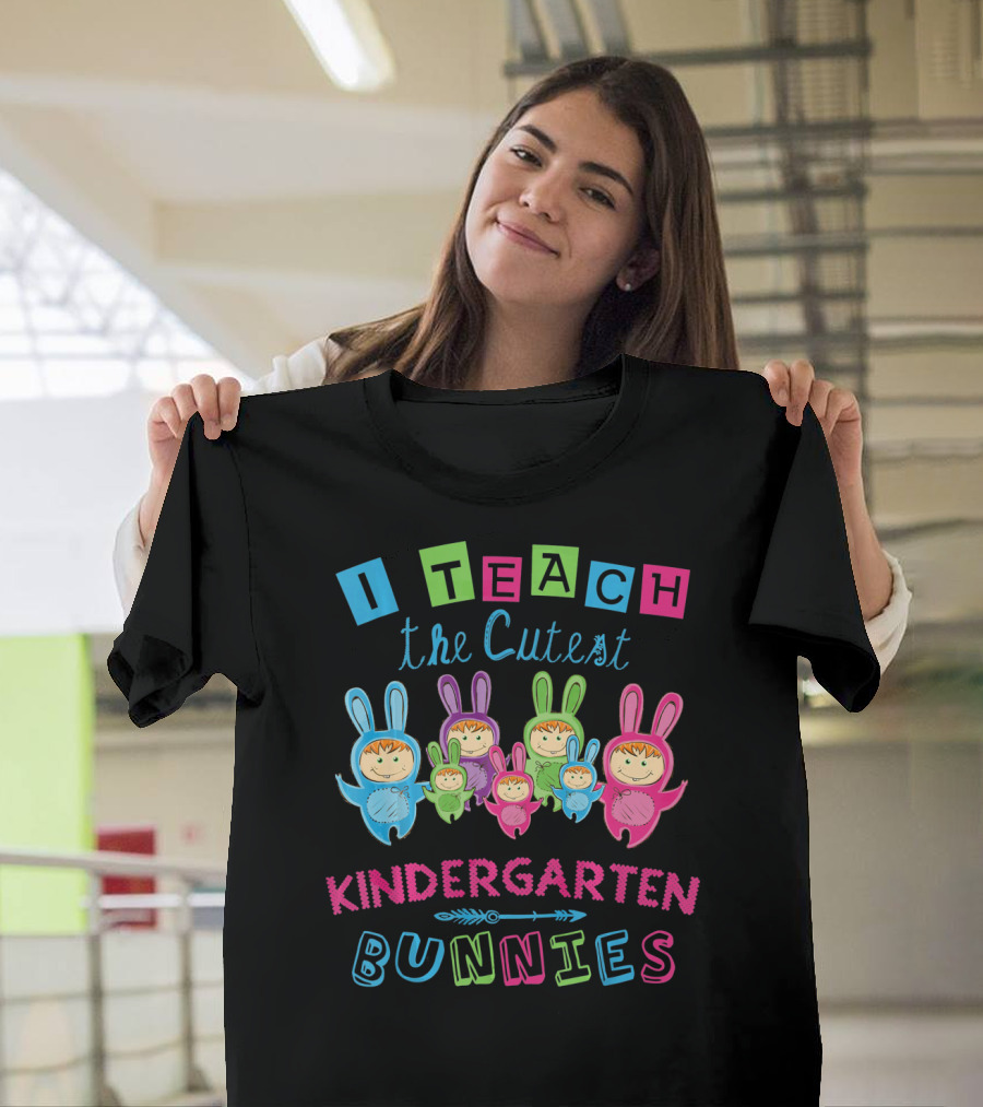 I Teach The Cutest Kindergarten Bunnies T-Shirt