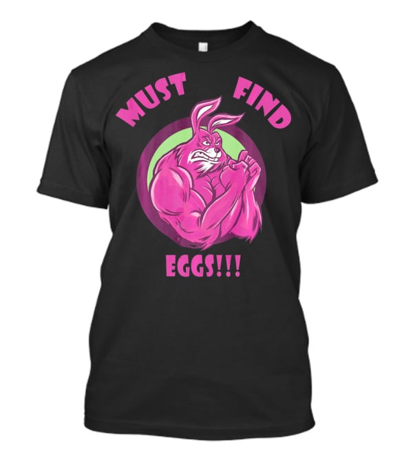 Must Find Eggs Muscular Champion Easter Bunny T-Shirt