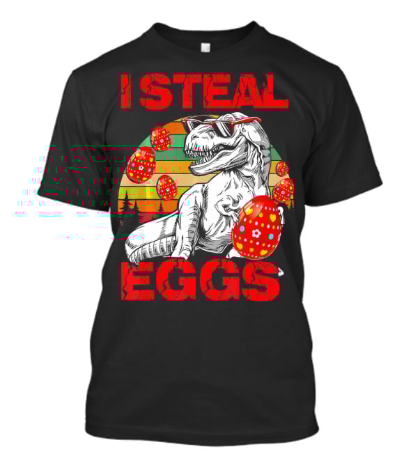 I Steal Eggs Easter Dinosaur T-Shirt