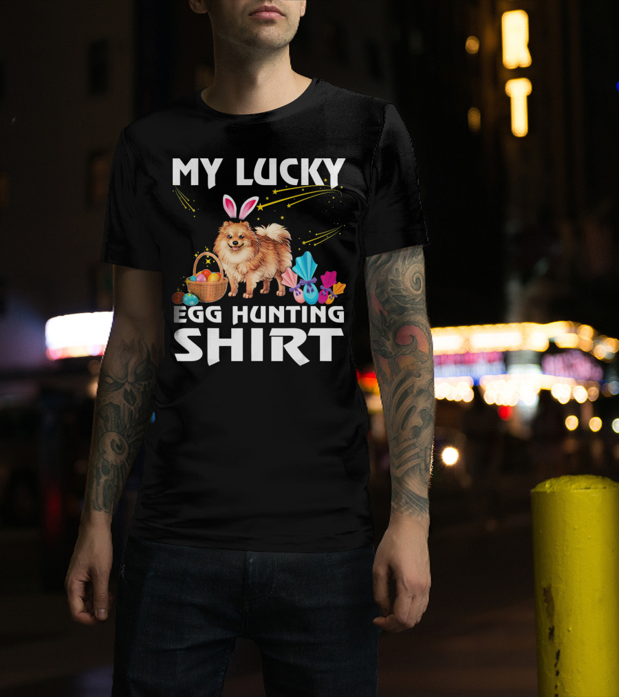 My Lucky Egg Hunting Shirt Pomeranian Dog Bunny Happy Easter T-Shirt