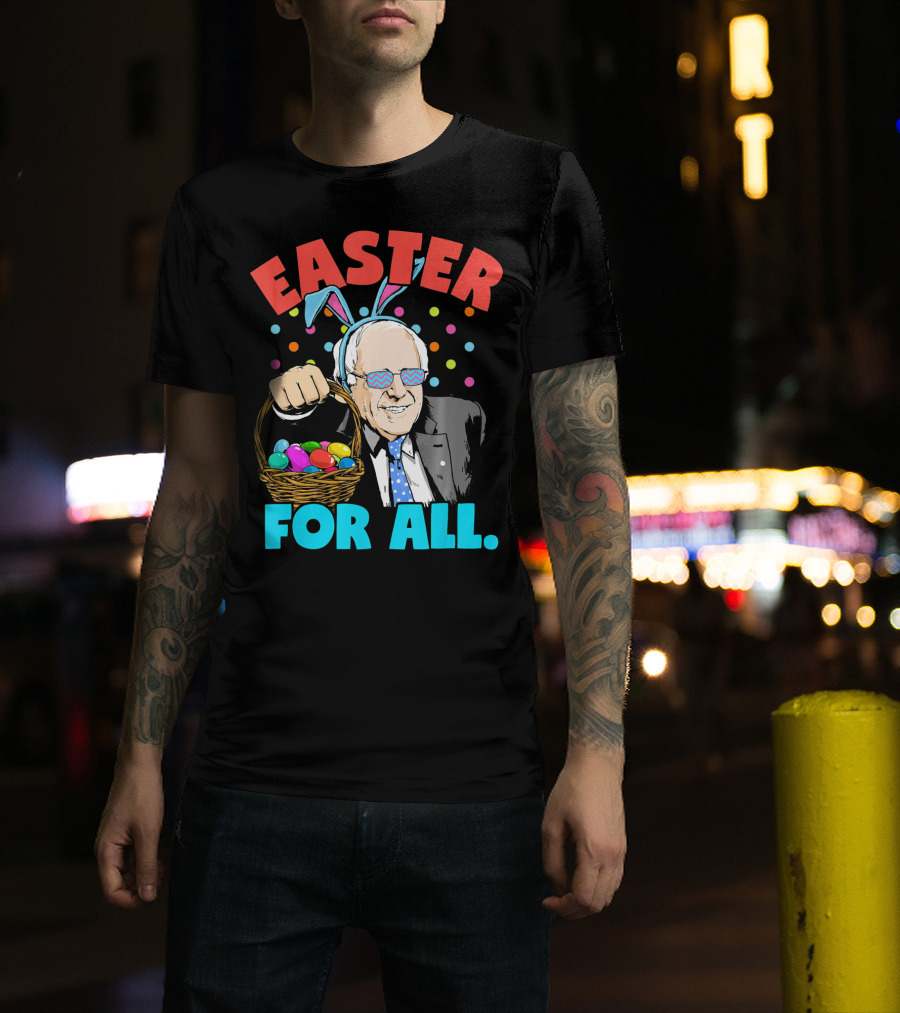 Easter For All Bernie Sanders Easter Basket Bunny Ears T-Shirt