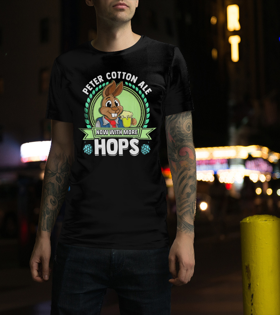 Peter Cotton Ale Now With More Hops Easter Bunny Beer Puns T-Shirt