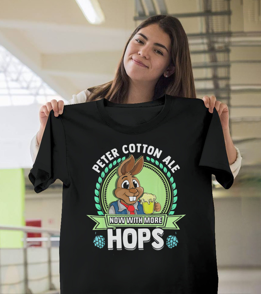 Peter Cotton Ale Now With More Hops Easter Bunny Beer Puns T-Shirt