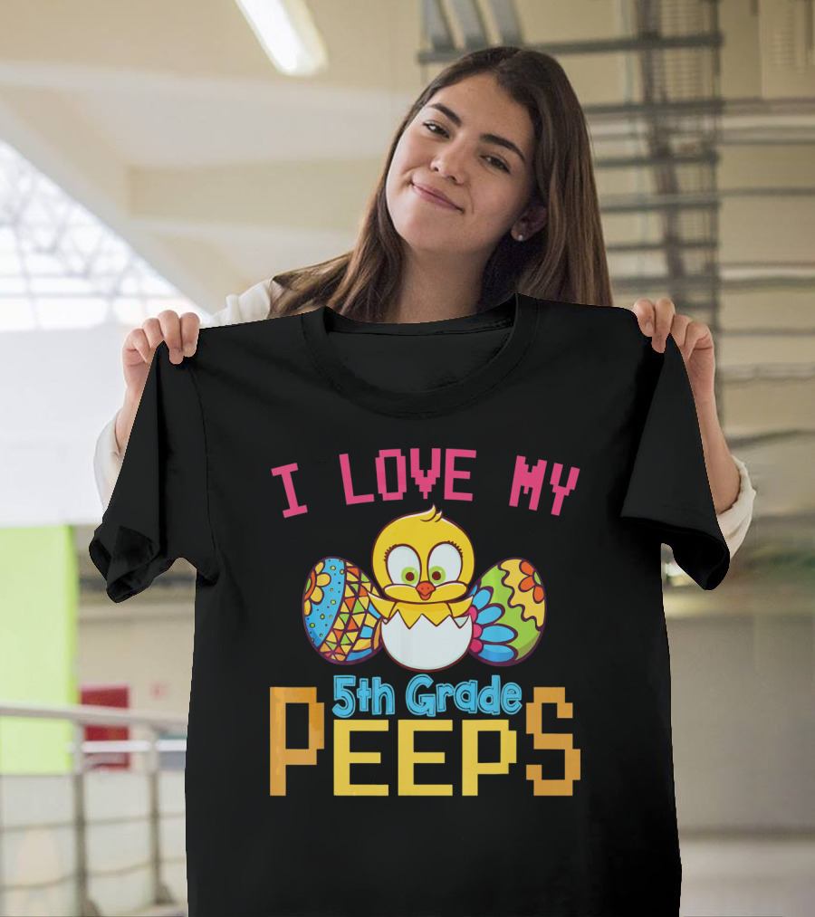 I Love My 5th Grade Peeps Chick And Easter Eggs T-Shirt