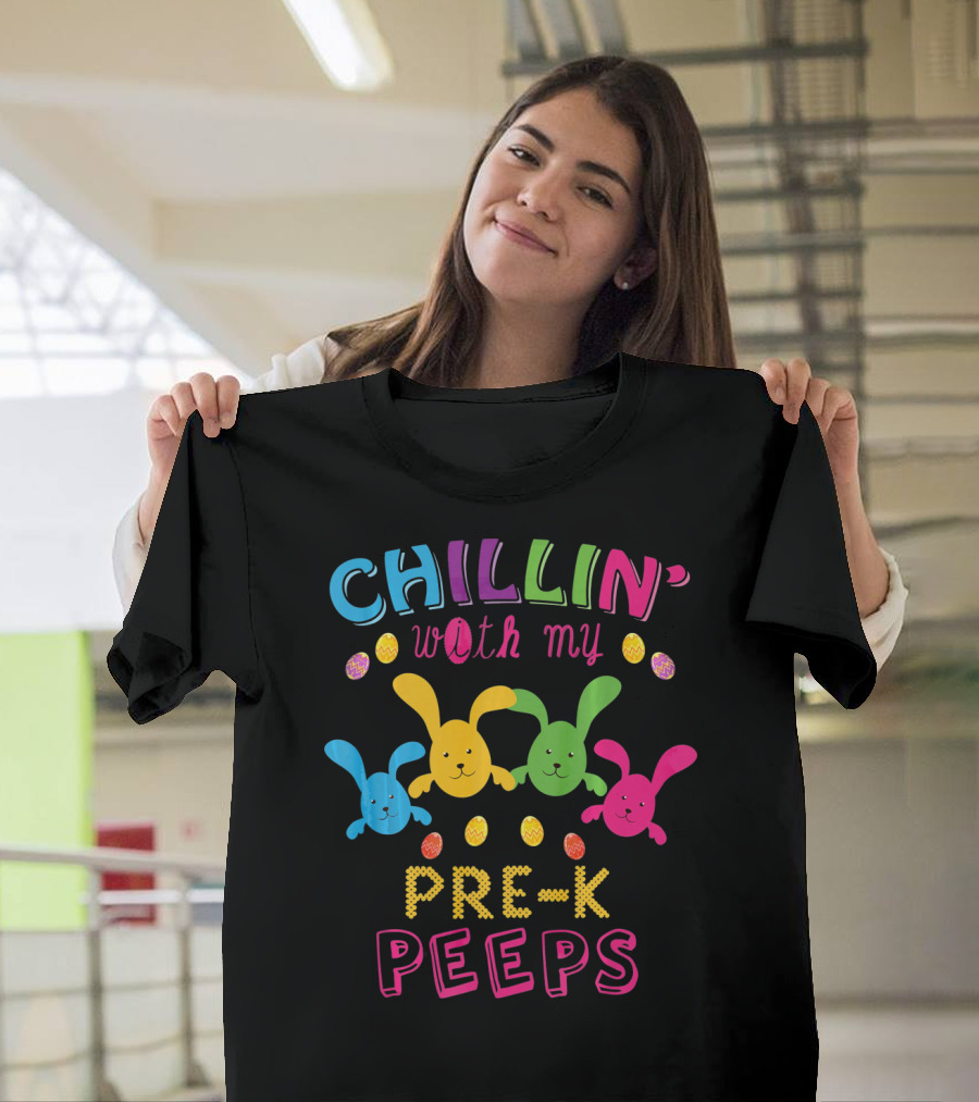 Chillin With My Pre K Peeps Easter Colorful Bunny Eggs T-Shirt