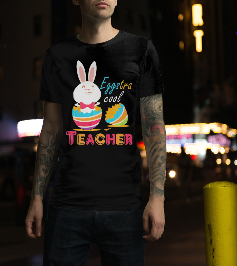 Eggstra Cool Teacher Cute Colored Easter Eggs T-Shirt