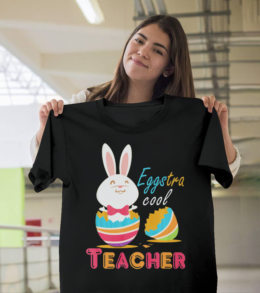 Eggstra Cool Teacher Cute Colored Easter Eggs T-Shirt