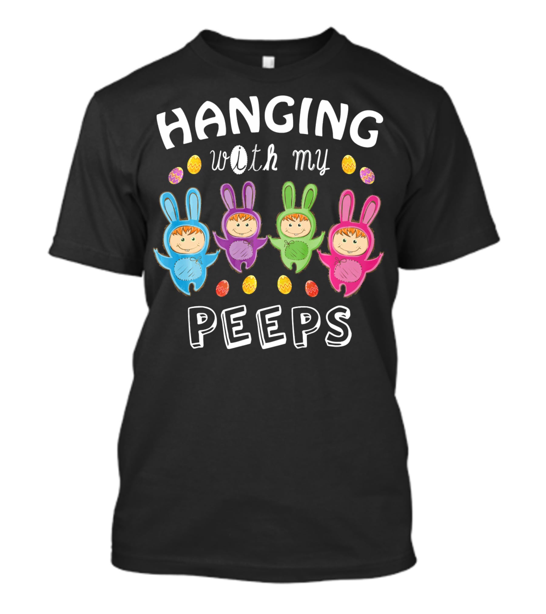 Hanging With My Peeps Easter Bunnies And Eggs T-Shirt