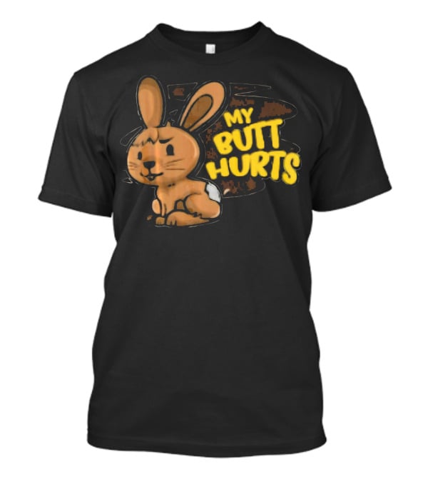 My Butt Hurts Chocolate Bunny Easter T-Shirt