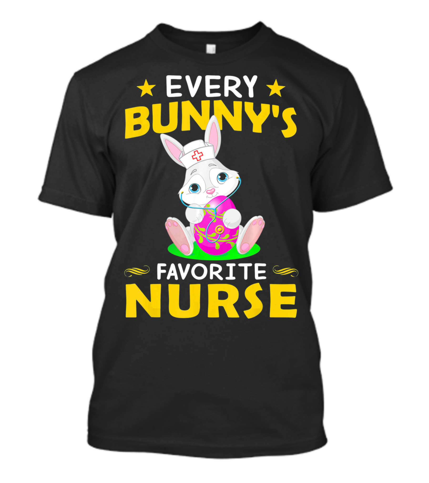 Every Bunny's Favorite Nurse With Easter Rabbit And Egg T-Shirt