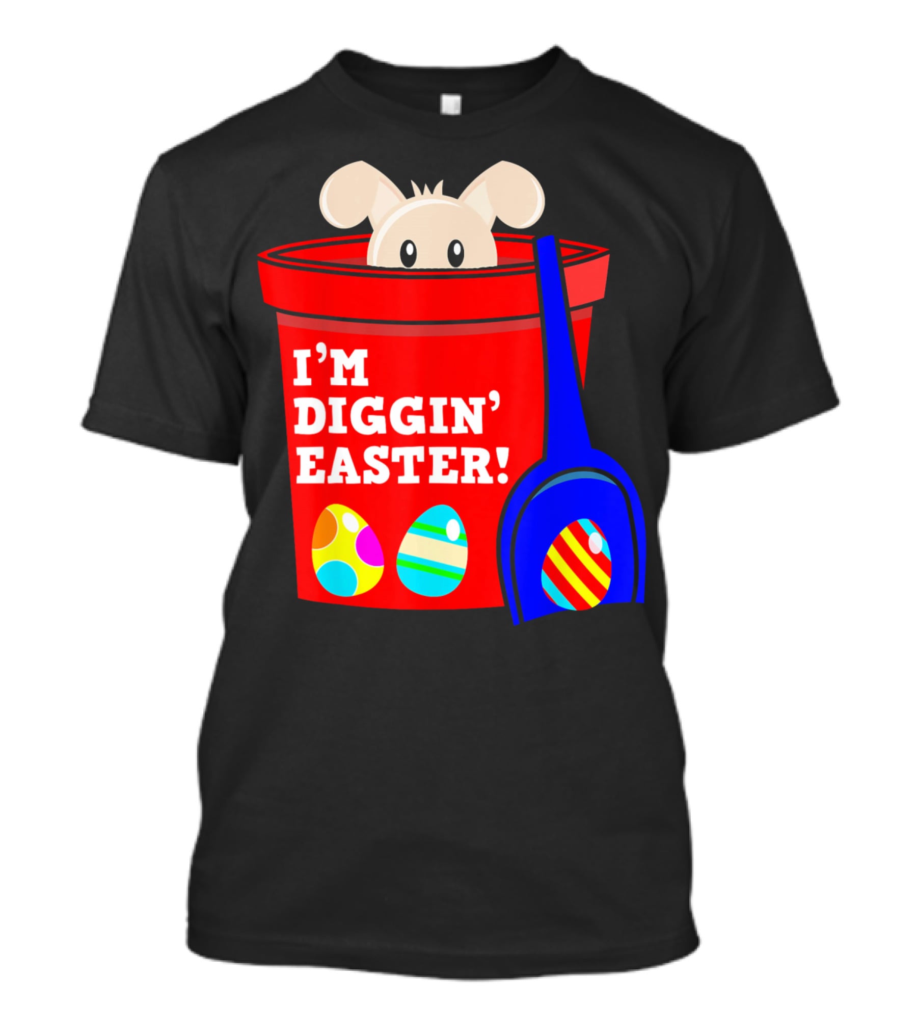 I'm Diggin' Easter Bunny In Bucket With Eggs T-Shirt
