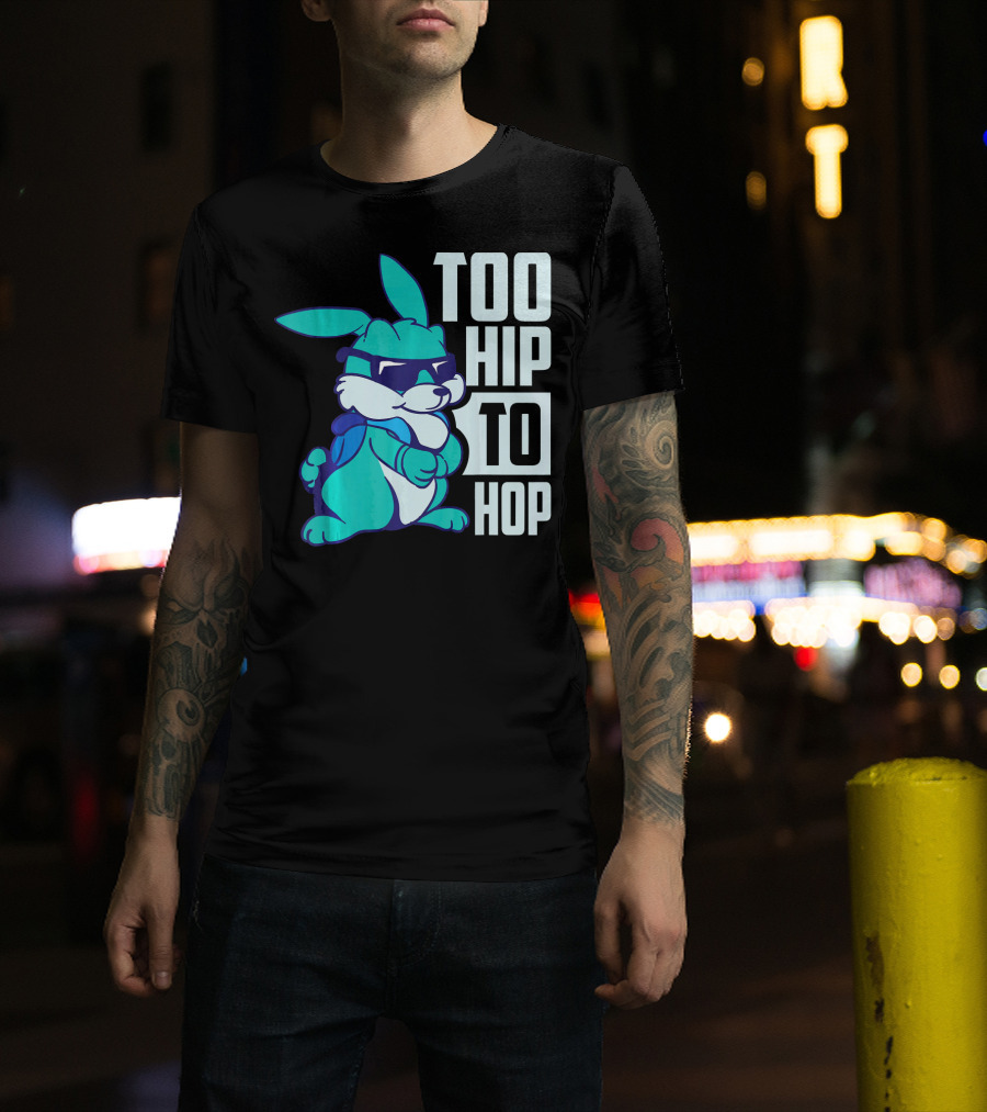 Too Hip To Hop Cool Easter Bunny With Sunglasses T-Shirt