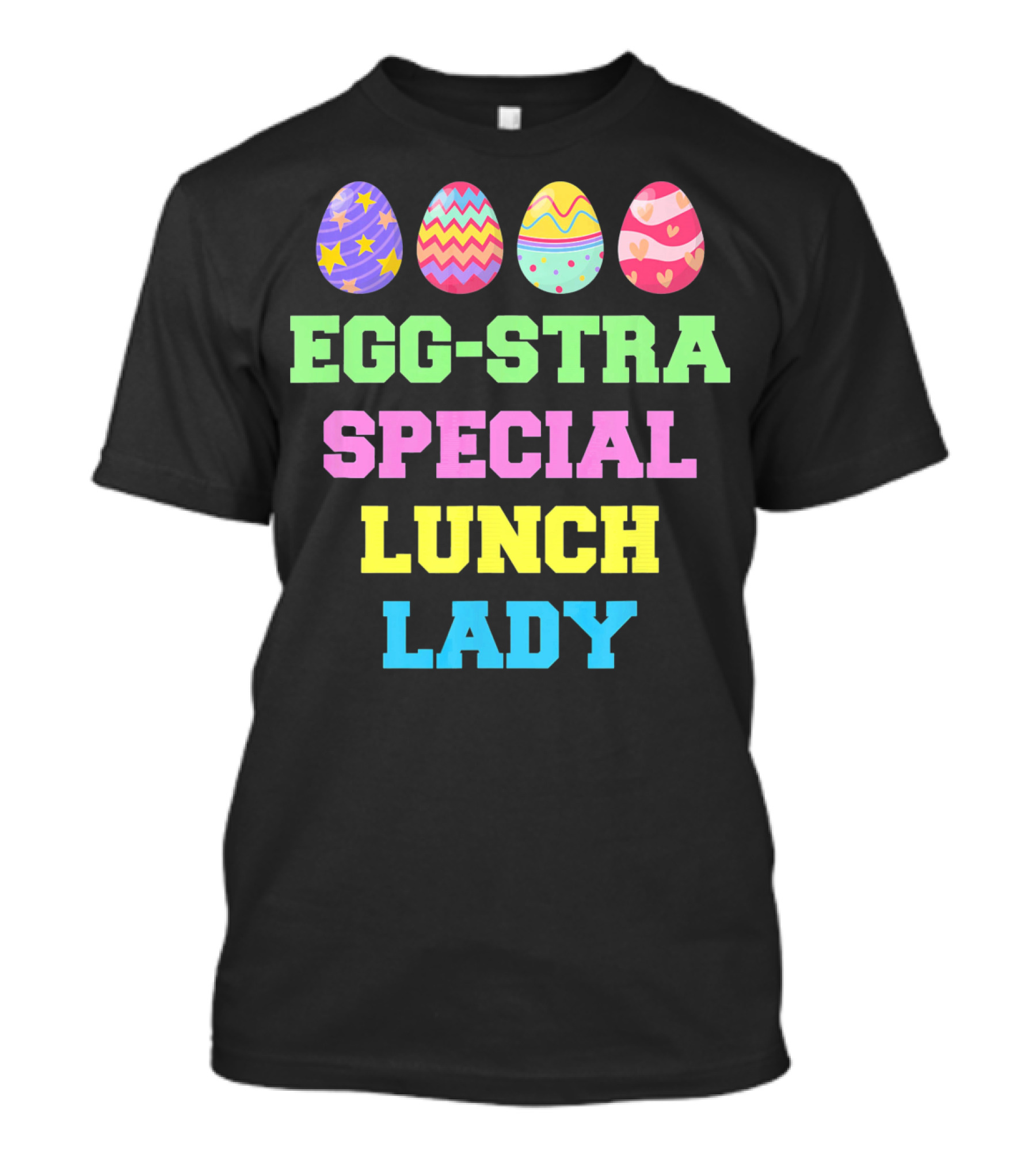Eggstra Special Lunch Lady Colorful Easter Eggs T-Shirt