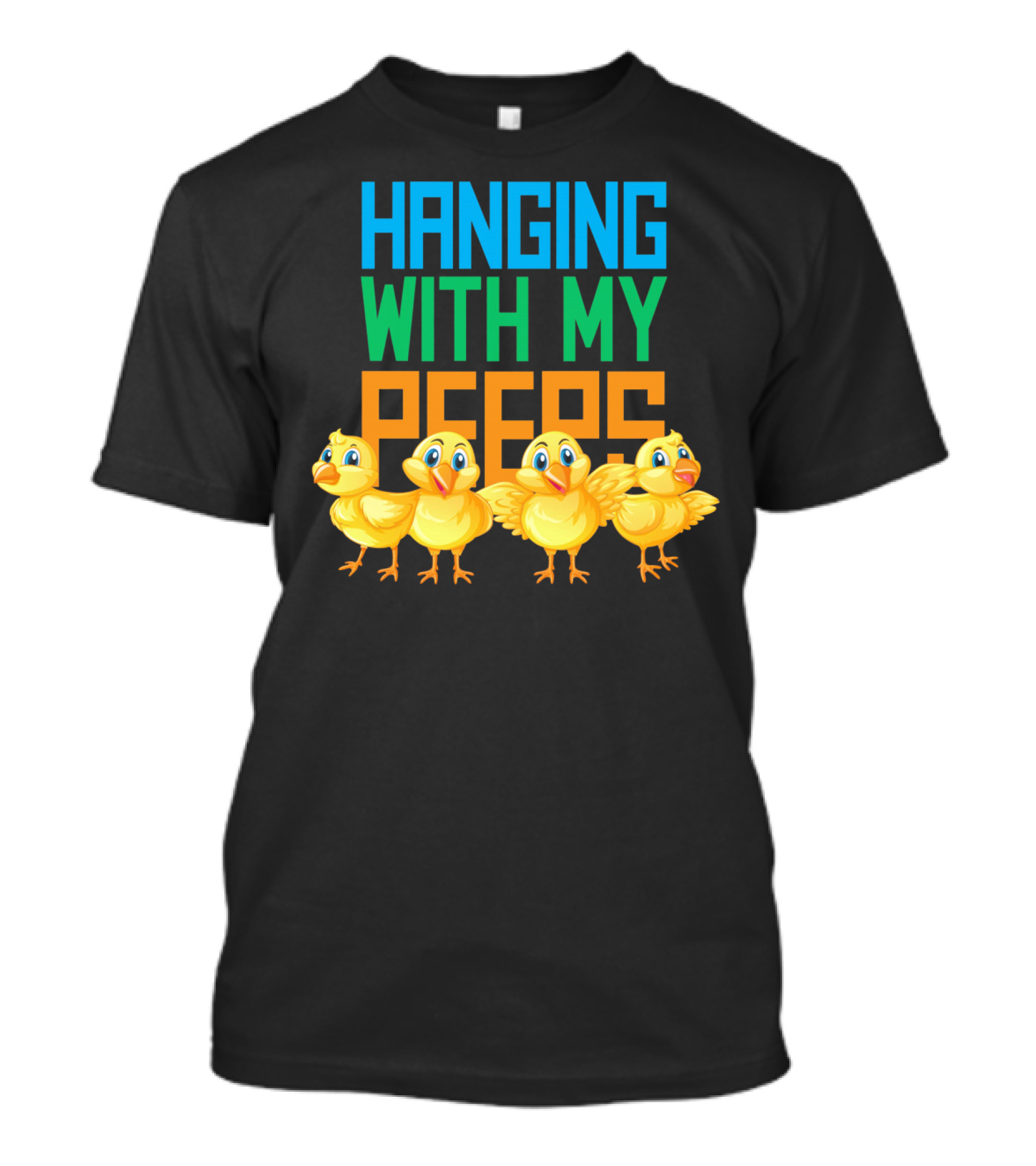 Hanging With My Peeps Easter Chicks Colors T-Shirt