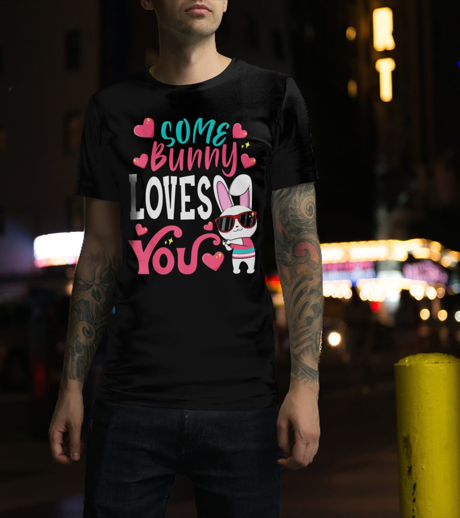 Some Bunny Loves You Funny Easter Bunny Sunglasses Hearts T-Shirt