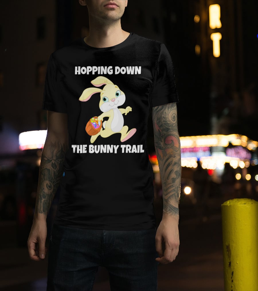 Hopping Down The Bunny Trail Happy Easter T-Shirt
