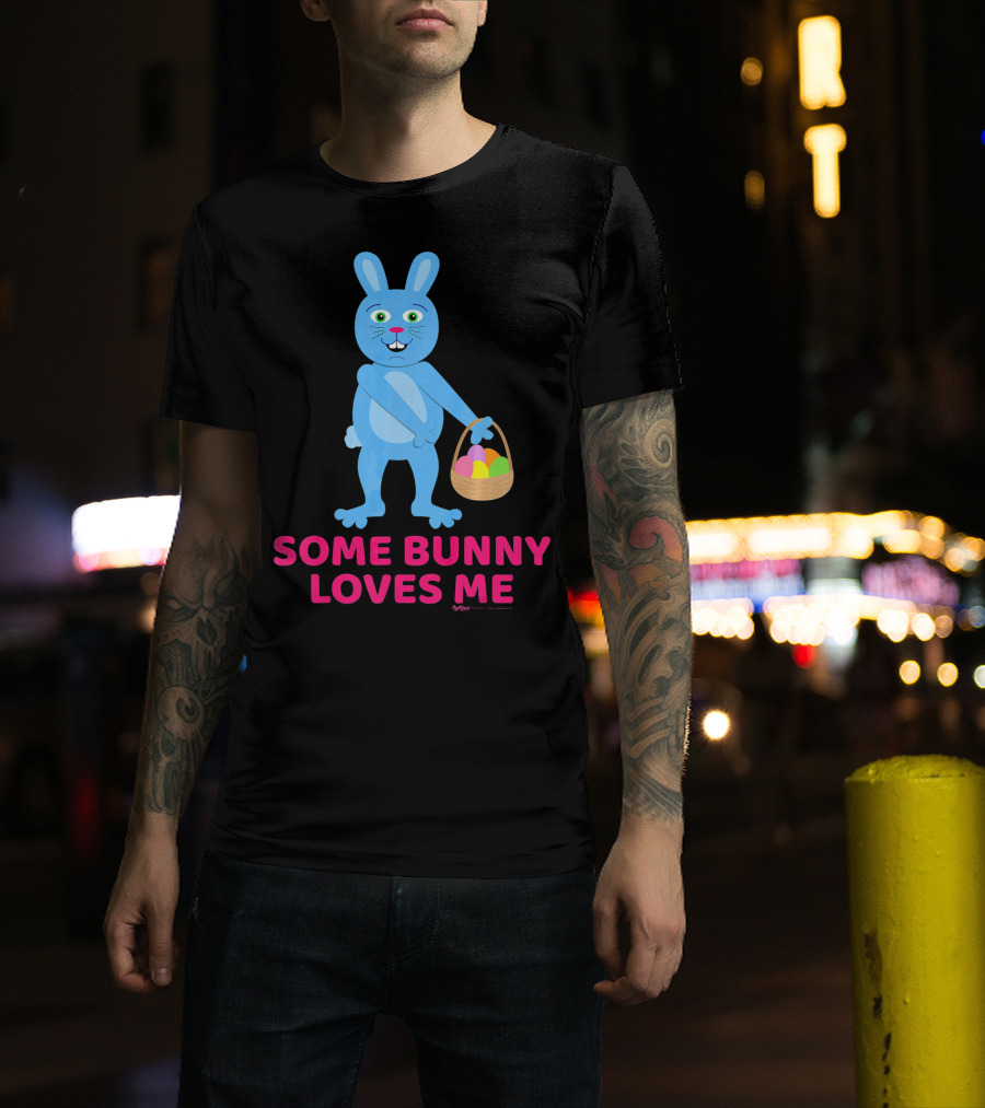Some Bunny Loves Me Easter Basket Blue Bunny T-Shirt